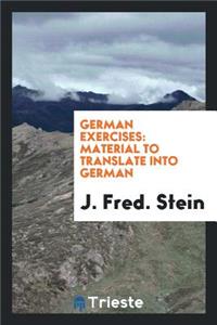 German Exercises: Material to Translate Into German: Material to Translate Into German