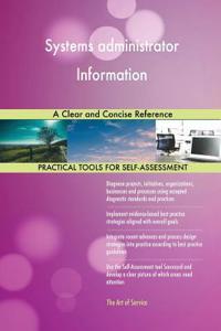 Systems administrator Information A Clear and Concise Reference
