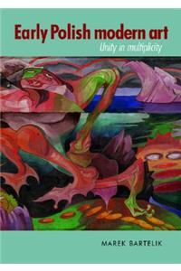 Early Polish Modern Art: Unity in Multiplicity