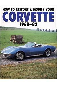 How to Restore and Modify Your Corvette 1968-1982