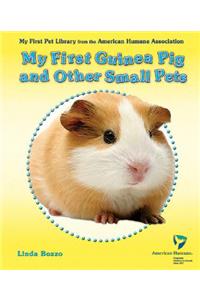 My First Guinea Pig and Other Small Pets