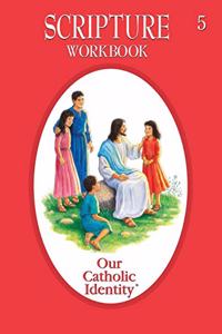 OUR CATHOLIC IDENTITY: SCRIPTURE WORKBOO