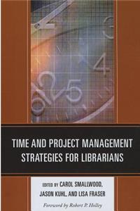 Time and Project Management Strategies for Librarians