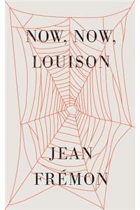 Now, Now, Louison