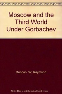 Moscow and the Third World Under Gorbachev