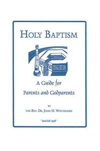 Holy Baptism: A Guide for Parents and Godparents