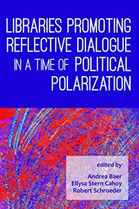 Libraries Promoting Reflective Dialogue in a Time of Political Polarization