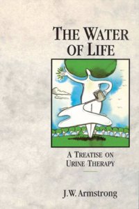 The Water of Life: Treatise on Urine Therapy