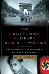 Short, Strange Life of Herschel Grynszpan