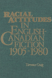 Racial Attitudes in English-Canadian Fiction, 1905-1980