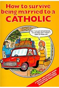 How to Survive Being Married to a Catholic