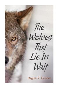 The Wolves That Lie in Wait