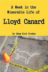 Week in the Miserable Life of Lloyd Canard
