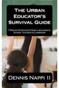 The Urban Educator's Survival Guide