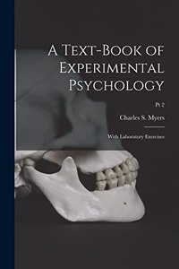 Text-book of Experimental Psychology: With Laboratory Exercises; Pt 2