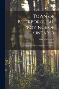 Town of Peterborough, Province of Ontario [microform]