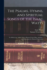 Psalms, Hymns, and Spiritual Songs of the Isaac Watts
