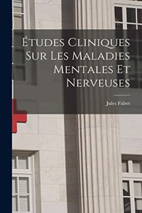 Études Cliniques Sur Les Maladies Mentales Et Nerveuses