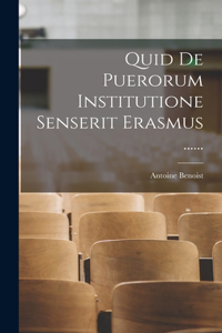 Quid De Puerorum Institutione Senserit Erasmus ......