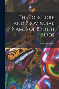 The Folk Lore and Provincial Names of British Birds