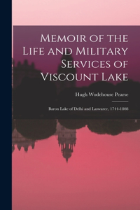 Memoir of the Life and Military Services of Viscount Lake