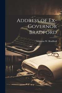 Address of Ex-Governor Bradford