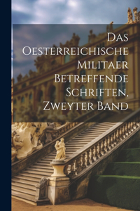 Oesterreichische Militaer Betreffende Schriften, Zweyter Band