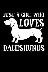 Just a girl Who Loves Dachshunds