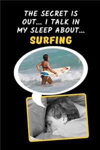 The Secret Is Out.. I Talk In My Sleep About.. Surfing