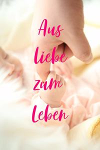 Aus Liebe zum Leben