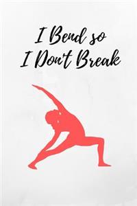 I Bend So I Don't Break