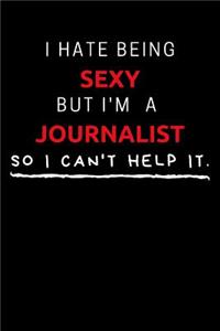 I Hate Being Sexy But I'm A Journalist So I Can't Help It
