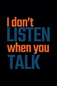 I Don't Listen When You Talk