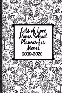 Lots of Love Home School Planner for Moms 2019-2020