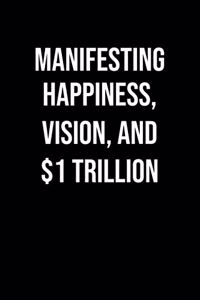 Manifesting Happiness Vision And 1 Trillion