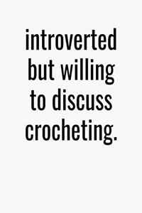 Introverted But Willing To Discuss Crocheting