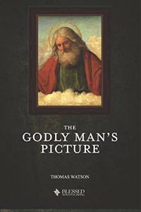 The Godly Man's Picture (Illustrated)