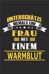 Unterschätze niemals eine Frau mit einem Warmblut: Pferd Notizbuch, Notizblock, Geburtstag Geschenk Buch mit 110 linierten Seiten, kann auch als Dekoration in Form eines Schild bzw. Poster verwendet 