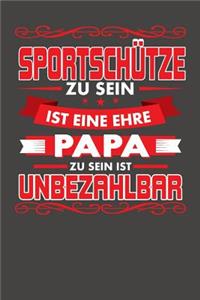 Sportschütze Zu Sein Ist Eine Ehre - Papa Zu Sein Ist Unbezahlbar