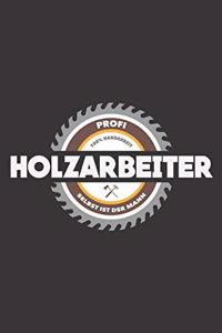 Profi Holzarbeiter 100% Handarbeit Selbst Ist Der Mann