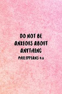 Do Not Be Anxious About Anything Philippians 4
