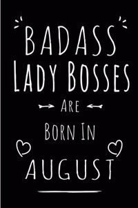 Badass Lady Bosses Are Born In August