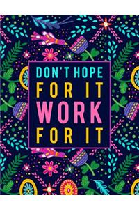 Don't Hope for It. Work for It