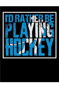 I'd Rather Be Playing Hockey