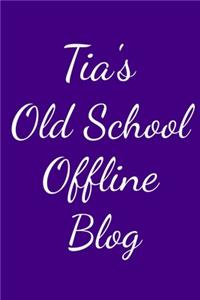 Tia's Old School Offline Blog