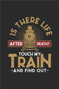 Is There Life After Death? Touch My Train And Find Out