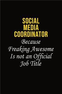 Social Media Coordinator Because Freaking Awesome Is Not An Official Job Title