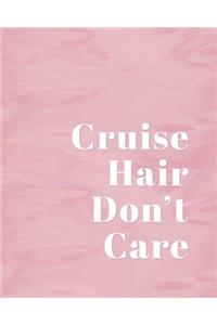 Cruise Hair Don't Care