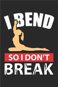 I Bend so I Don't Break