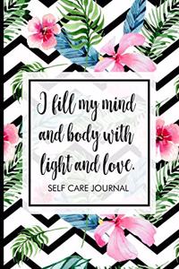 I fill my mind and body with light and love.